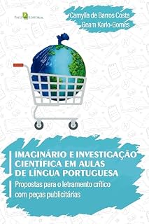 Livro Imaginário e investigação científica em aulas de língua portuguesa: Propostas para o letramento crítico com peças publicitárias