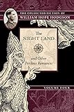 The Night Land and Other Perilous Romances: The Collected Fiction of William Hope Hodgson, Volume 4 by William Hope Hodgson