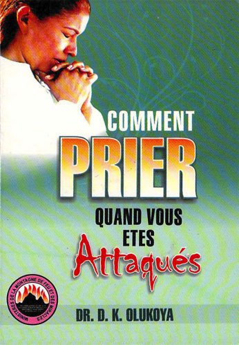 Comment Prier Quand Vous Etes Attaques (French Edition)