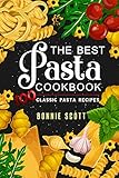 The Best Pasta Cookbook: 100 Classic Pasta Recipes by Bonnie Scott