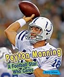 Peyton Manning: A Football Star Who Cares (Sports Stars Who Care)