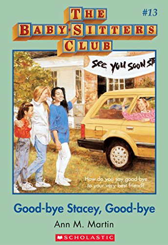 The Baby-Sitters Club #13: Good-Bye Stacey, Good-Bye