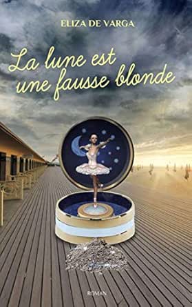 La Lune Est Une Fausse Blonde French Edition Kindle Edition By
