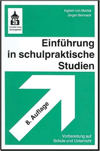 Einfuhrung In Schulpraktische Studien Vorbereitung Auf Schule Und Unterricht Amazon De Martial Ingbert Von Bennack Jurgen Bucher