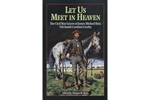 Let Us Meet in Heaven: The Civil War Letters of James Michael Barr, 5th South Carolina Cavalry