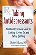 Taking Antidepressants: Your Comprehensive Guide to Starting, Staying On, and Safely Quitting