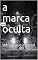 Livro a marca oculta: sob sangue e metal