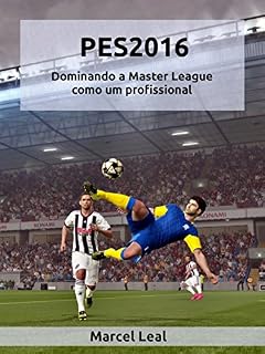 Livro PES2016 - Dominando a Master League como um profissional: Um guia para as táticas e estratégias do jogo.