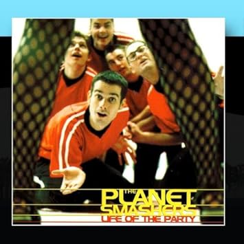 The Planet Smashers Life Of The Party Amazon Com Music
