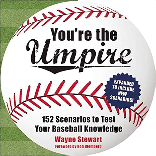 You're the Umpire: 152 Scenarios to Test Your Baseball Knowledge, by Wayne Stewart You're the Umpire: 152 Scenarios to Test Your Baseball Knowledge, by Wayne Stewart