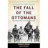 The Fall of the Ottomans: The Great War in the Middle East