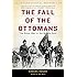 The Fall of the Ottomans: The Great War in the Middle East