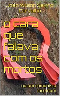 Livro o cara que falava com os mortos: ou um comunista incomum