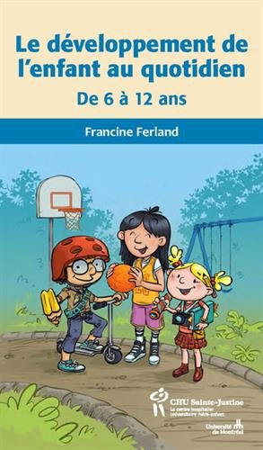 Le développement de l'enfant au quotidien : De 6 à 12 ans by Francine Ferland