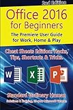 Office 2016 for Beginners, 2nd Edition: The Premiere User Guide for Work, Home & Play