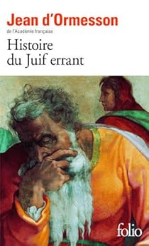 Histoire Du Juif Errant Jean D Ormesson Babelio Histoire Du Juif Errant Jean D Ormesson Babelio