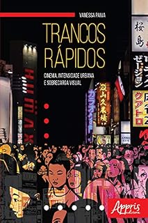 Livro Trancos Rápidos: Cinema, Intensidade Urbana e Sobrecarga Visual