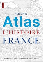 Grand atlas de l'histoire de France