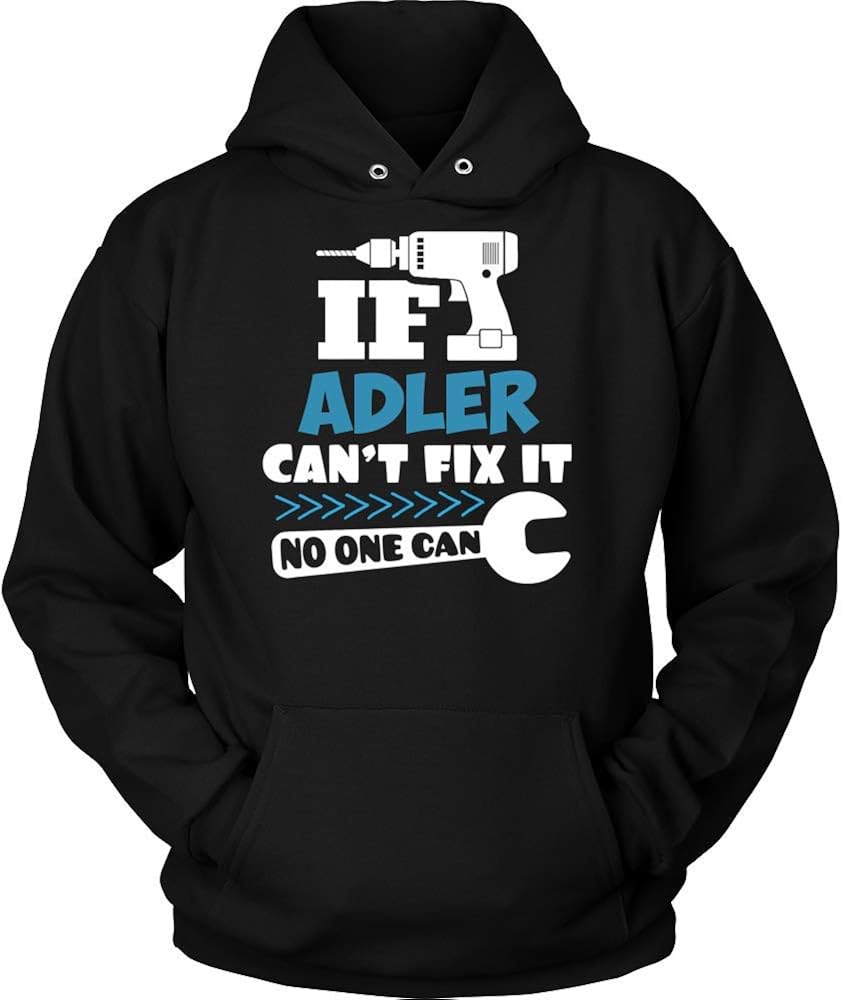 Free Delivery If Adler Can T Fix It No One Can Hoodie Shirt Premium Shirt Black At Women S Clothing Store Save 50 75 Off Maaun Net