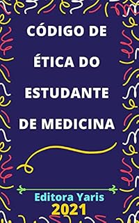 Código de Ética do Estudante de Medicina: Atualizado - 2021