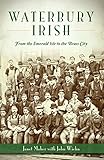 Waterbury Irish: From the Emerald Isle to the Brass City (American Heritage)