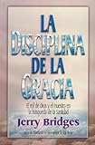 La Disciplina de la Gracia / The Discipline of Grace (Spanish Edition) by 