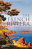 The French Riviera: A Literary Guide for Travellers (Literary Guides for Travellers) by Ted Jones