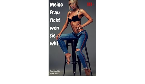 Meine Frau Fickt Wen Sie Will Perverse Erotikstory German - 