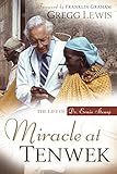 Miracle at Tenwek: The Life of Dr. Ernie Steury by 