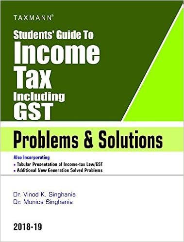 Students' Guide to Income Tax Including GST -Problems & Solutions - by Dr. Vinod K Singhania (Author), Dr. Monica Singhania (Author)