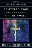 Delivered from the Elements of the World: Atonement, Justification, Mission