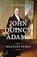 John Quincy Adams: Militant Spirit