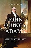John Quincy Adams: Militant Spirit