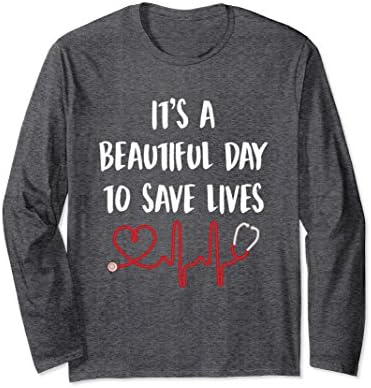 Unisex It's a beautiful day to save lives Nurse Long Sleeve T Shirt 2XL Dark Heather