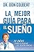 La Mejor guía para el sueño: 21 días para lograr el sueño ideal (Spanish Edition) by Don Colbert
