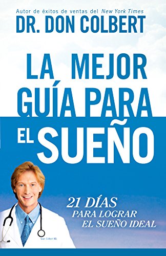 La Mejor guía para el sueño: 21 días para lograr el sueño ideal (Spanish Edition) by Don Colbert