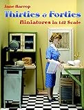 Thirties & Forties Miniatures in 1:12 Scale
