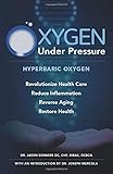 Oxygen Under Pressure: Using Hyperbaric Oxygen to