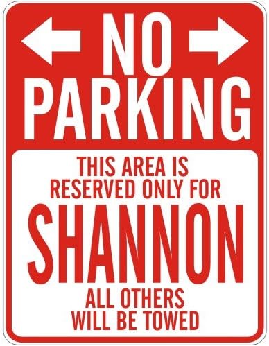 " NO PARKING : RESERVED ONLY FOR SHANNON " PARKING SIGN