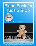 Piano Book for Kids 5 & Up - Beginner Level: Learn to Play Famous Piano Songs, Easy Pieces & Fun Mus by Damon Ferrante