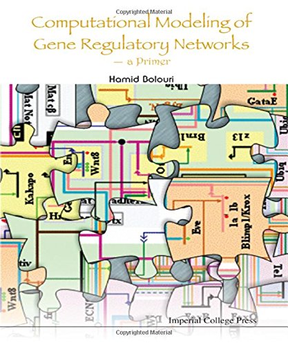 Computational Modeling Of Gene Regulatory Networks -- A Primer, by Hamid Bolouri Computational Modeling Of Gene Regulatory Networks -- A Primer, by Hamid Bolouri