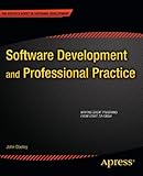 Software Development and Professional Practice (Expert's Voice in Software Development) by John Dooley
