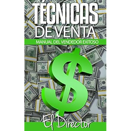 Técnicas de Venta: Como vender más y ser un excelente negociador: Conocimiento profundo del cliente, vencer objeciones, preguntas de negociacion.