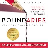Boundaries, Updated and Expanded Edition: When to Say Yes, How to Say No to Take Control of Your Lif by