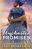 Uncharted Promises by Keely Brooke Keith