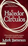 El hacedor de círculos: Cómo rodear de oración nuestros principales anhelos y desafíos (Spanish by Mark Batterson