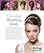 Gorgeous Wedding Hairstyles: A Step-by-Step Guide to 34 Spectacular Hairstyles