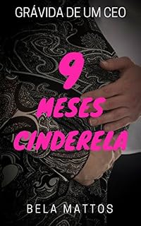 Livro 9 MESES CINDERELA : Grávida de um CEO