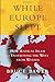 While Europe Slept: How Radical Islam is Destroying the West from Within
