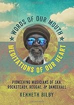 Words of Our Mouth, Meditations of Our Heart: Pioneering Musicians of Ska, Rocksteady, Reggae, and Dancehall (Music/Interview) Words of Our Mouth, Meditations of Our Heart: Pioneering Musicians of Ska, Rocksteady, Reggae, and Dancehall (Music/Interview)